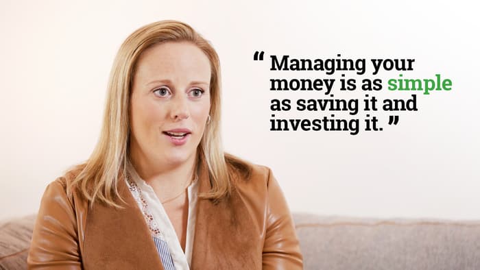 Bridget - Managing your money is as simple as saving it and investing it
